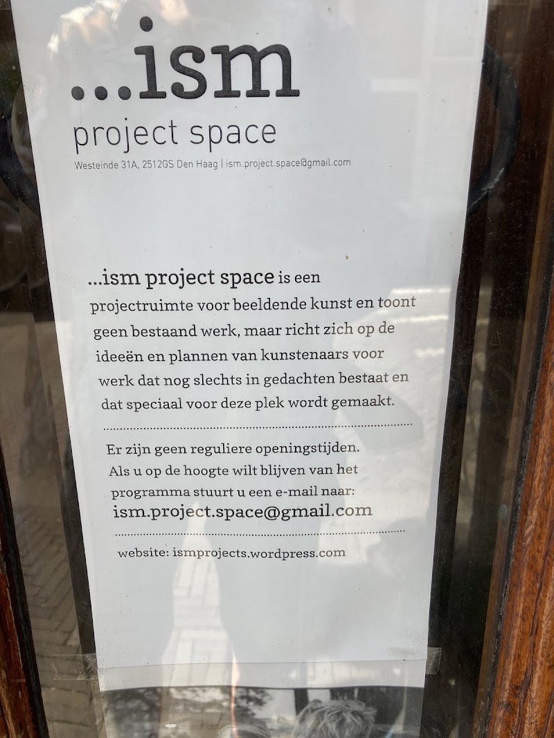 ...Ism Project Space - ...Ism Project Space Westeinde 31a, 2512 GS Den Haag, Netherlands